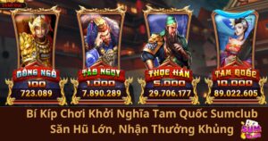 Bí Kíp Chơi Khởi Nghĩa Tam Quốc Sumclub: Săn Hũ Lớn, Nhận Thưởng Khủng.