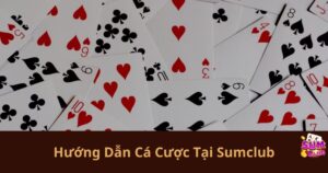 Hướng Dẫn Cá Cược Tại Sumclub