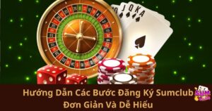 Hướng Dẫn Các Bước Đăng Ký Sumclub Đơn Giản Và Dễ Hiểu
