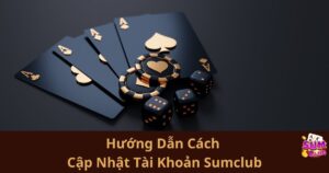 Hướng Dẫn Cách Cập Nhật Tài Khoản Sumclub