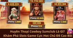 Huyền Thoại Cowboy Sumclub Là Gì? Khám Phá Slots Game Cực Hot Chủ Đề Cao Bồi
