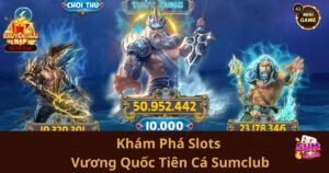 Khám Phá Slots Vương Quốc Tiên Cá Sumclub: Thế Giới Đại Dương Đầy Phần Thưởng