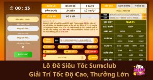Lô Đề Siêu Tốc Sumclub: Giải Trí Tốc Độ Cao, Thưởng Lớn Không Giới Hạn